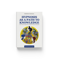 Hypnosis as a Path to Knowledge