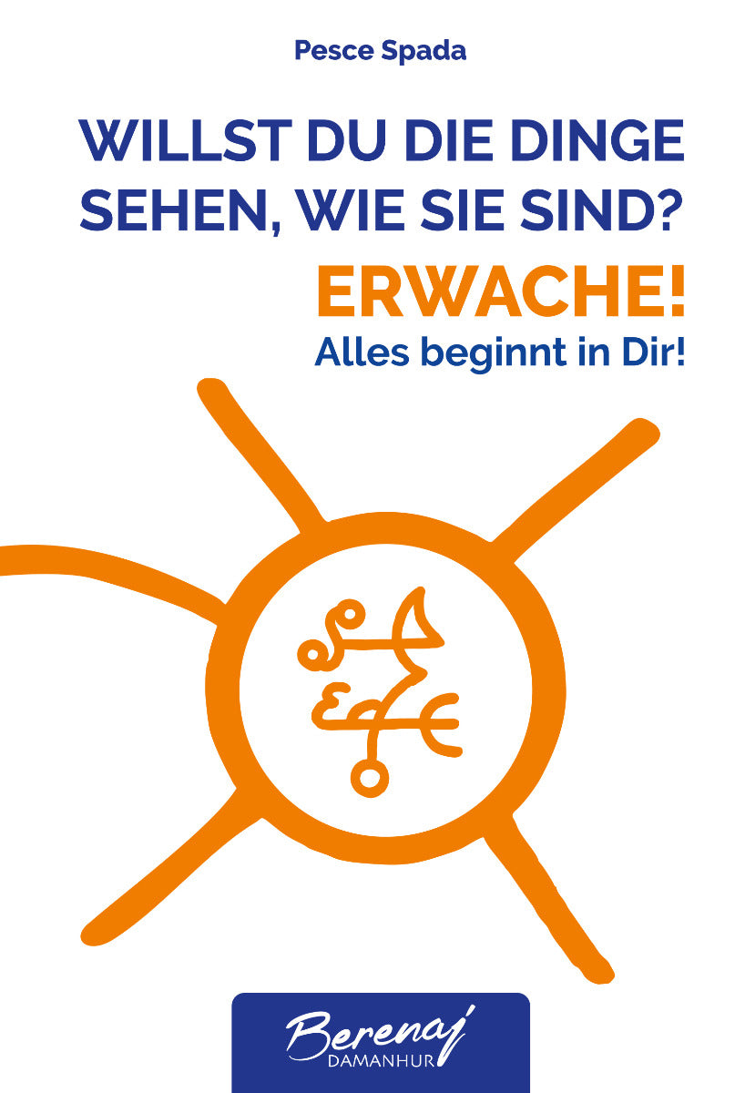 Willst Du die Dinge sehen, wie sie sind? Erwache!